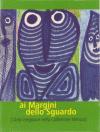 ‟Ai margini dello sguardo - L’Arte Irregolare nella Collezione Menozzi”